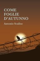 Come foglie d'autunno di Antonio Scalise edito da ilmiolibro self publishing
