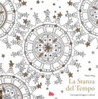 La stanza del tempo. Una magia da leggere e colorare. Ediz. illustrata di Daria Song edito da Gallucci