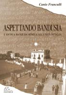 Aspettando Bandusia. L'antica Banzi, da Seneca all'unità d'Italia di Canio Franculli edito da E.co.