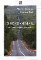 Io sono Oumar. Alla ricerca di una nuova vita. Nuova ediz. di Marco Vannini, Oumar Bah edito da Format