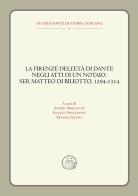 La Firenze dell'età di Dante negli atti di un notaio: Ser Matteo di Biliotto, 1294-1314 edito da editpress