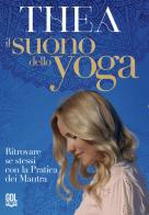 Il suono dello Yoga. Ritrovare se stessi con la pratica dei Mantra. Con QR Code di Thea Crudi edito da GDL