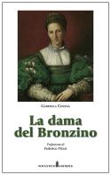 La dama del Bronzino di Gabriella Chioma edito da NovAntico