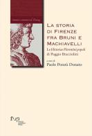 La storia di Firenze fra Bruni e Machiavelli. Le «Historiae Florentini populi» di Poggio Bracciolini edito da Firenze University Press