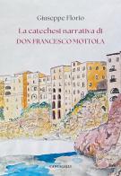 La catechesi narrativa di don Francesco Mottola di Giuseppe Florio edito da Cantagalli