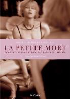 La petit mort. Ediz. inglese, francese e tedesca di Will Santillo, Dian Hanson edito da Taschen