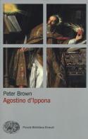 Agostino d'Ippona di Peter Brown edito da Einaudi