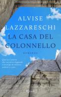 La casa del colonnello di Alvise Lazzareschi edito da Rizzoli