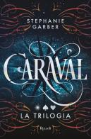 Caraval. La trilogia di Stephanie Garber edito da Rizzoli