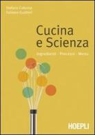 Cucina e scienza. Ingredienti, processi, menu di Stefano Colonna, Fabiano Guatteri edito da Hoepli