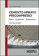 Cemento armato precompresso. Teoria, esperienze, realizzazione di Carlo Cestelli Guidi edito da Hoepli