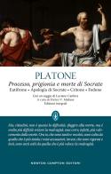 Processo, prigionia e morte di Socrate: Eutifrone-Apologia di Socrate-Critone-Fedone. Testo greco a fronte. Ediz. integrale di Platone edito da Newton Compton Editori