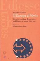 L' Europa al bivio. Diritti e questione democratica nell'Unione al tempo della crisi di Claudio De Fiores edito da Futura