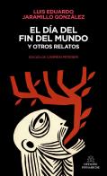 El día del fin del mundo y otros relatos di Luis Eduardo Jaramillo González edito da Officine Pindariche
