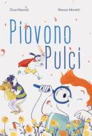 Piovono pulci. Ediz. a colori di Elisa Mazzoli, Alessia Moretti edito da Pulce