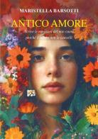 Antico amore di Maristella Barsotti edito da CTL (Livorno)