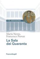 La sala dei Quaranta di Marta Nezzo, Francesco Piovan edito da Franco Angeli