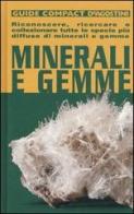 Minerali e gemme. Riconoscere, ricercare e collezionare tutte le specie più diffuse di minerali e gemme edito da De Agostini