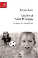 Outline of sport pedagogy. Introduction and research essays di Emanuele Isidori edito da Aracne