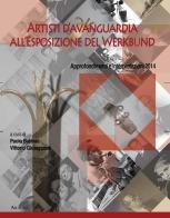 Artisti d'avanguardia all'Esposizione del Werkbund. Approfondimenti e interpretazioni edito da Aracne