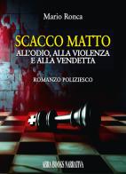 Scacco matto. All'odio, alla violenza e alla vendetta di Mario Ronca, edito da Abrabooks