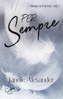 Per sempre. Always & forever vol.2 di Kindle Alexander edito da Hope