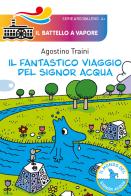 Il fantastico viaggio del signor Acqua di Agostino Traini edito da Piemme