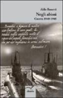 Negli abissi. Guerra 1940-1945 di Aldo Bonetti edito da Gruppo Albatros Il Filo