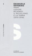 Lezioni milanesi. Il nichilismo e la terra (2015-2016) di Emanuele Severino edito da Mimesis