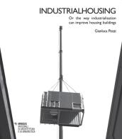 Industrialhousing. Or the way industrialisation can improve housing buildings di Gianluca Pozzi edito da Mimesis
