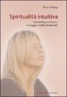 Spiritualità intuitiva. Channeling medianico, un viaggio multidimensionale di Slavy Gehring edito da UNI Service