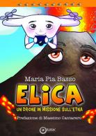 Elica. Un drone in missione sull'Etna di Maria Pia Basso edito da EdiGiò