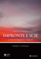 Impronte e scie. 50 anni di Migrantes e migranti. Immigrati e profughi di Simone Varisco edito da Tau