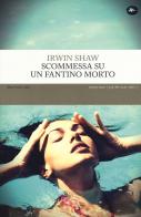 Scommessa su un fantino morto di Irwin Shaw edito da Mattioli 1885