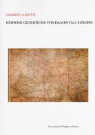 Nozioni giuridiche fondamentali europee di Umberto Aleotti edito da La Scuola di Pitagora