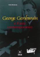 George Gershwin e il jazz contemporaneo di Guido Michelone edito da EDUCatt Università Cattolica