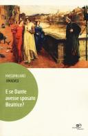 E se Dante avesse sposato Beatrice? di Massimiliano Amadasi edito da Europa Edizioni