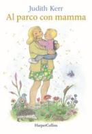 Al parco con mamma. Ediz. a colori di Judith Kerr edito da HarperCollins Italia
