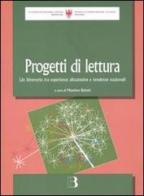 Progetti di lettura. Un itinerario tra esperienze altoatesine e tendenze nazionali edito da Editrice Bibliografica