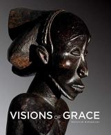 Visions of grace. 100 masterpieces from the collection of Daniel and Marian Malcolm. Ediz. illustrata di Heinrich Schweizer edito da 5 Continents Editions