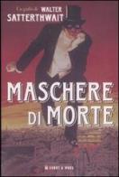 Maschere di morte di Walter Satterthwait edito da Hobby & Work Publishing