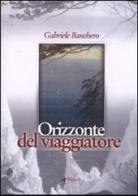 Orizzonte del viaggiatore di Gabriele Banchero edito da Manni