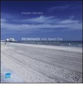 Promenade. Into sand city. Lungomare. Nella città di sabbia di Claudio Zanirato edito da Pamphlet