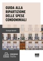 Guida alla ripartizione delle spese condominiali di Giuseppe Bordolli edito da Maggioli Editore