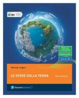 Le sfere della terra. Con guida allo studio. Per il primo biennio delle Scuole superiori. Con e-book. Con espansione online di Edward J. Tarbuck, Frederick K. Lutgens edito da Pearson