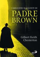 I migliori racconti di padre Brown di Gilbert Keith Chesterton edito da San Paolo Edizioni