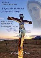 Le parole di Maria per questi tempi di Francesco Bonomo edito da Edizioni Segno
