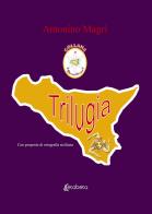 Trilugia. Nuova ediz. di Antonino Magrì edito da EBS Print