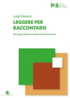 Leggere per raccontarsi. Dai gruppi di lettura ai laboratori di narrazione di Luigi Gavazzi edito da Editrice Bibliografica