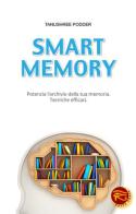 Smart memory. Potenzia l'archivio della tua memoria. Tecniche efficaci di Tanushree Podder edito da Taita Press